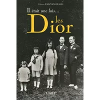 Il était une fois... les Dior - Fabienne Ekizian-Dessis