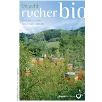 Un petit rucher bio: Tous les conseils pour bien débuter - Jérôme Alphonse