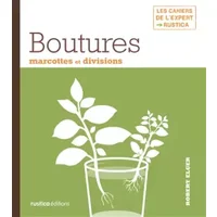 Boutures, marcottes et divisions - Robert Elger