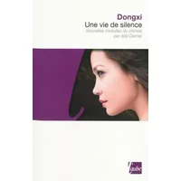 Une vie de silence - Dongxi, Isild Darras