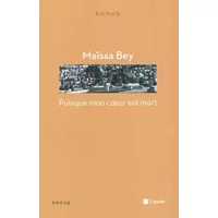 Puisque mon coeur est mort - Maïssa Bey