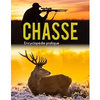 ENCYCLOPEDIE PRATIQUE DE LA CHASSE - Collectif