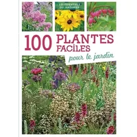 100 plantes faciles pour le jardin - Collectif