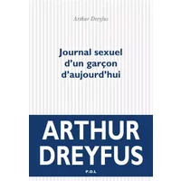 Journal sexuel d'un garçon d'aujourd'hui - Arthur Dreyfus