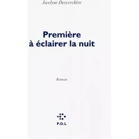Première à éclairer la nuit - Jocelyne Desverchère