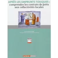 Après les emprunts toxiques : comprendre les contrats de prêts aux collectivités locales - Emmanuel Fruchard