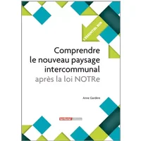 Comprendre le nouveau paysage intercommunal après la loi NOTRe - Mme Anne Gardère