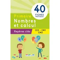 Repères clés : Primaire Nombres et calcul (CE2, CM1, CM2) - Collectif