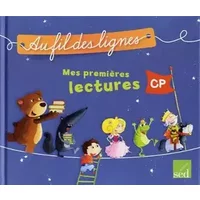 Mes premières lectures CP Au fil des lignes - Monique Kurz, Catherine Castera