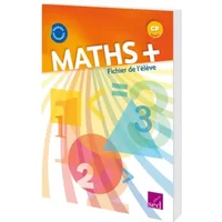 Maths+ CP: Fichier de l'élève - Alain Dausse, Myriam Baya Nasroune, Patrick Bérat, Odile Séménadisse