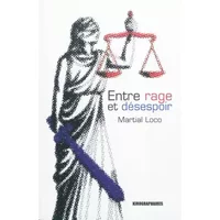 Entre rage et désespoir - Martial Loco