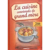 La cuisine conviviale de grand-mère - Editions ESI