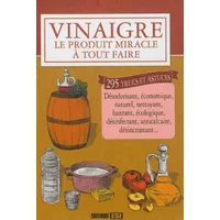 Vinaigre : Le produit miracle à tout faire - Elodie Baunard, Sonia de Sousa