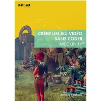 Créer un jeu vidéo sans coder avec Unity - Cardinale Anthony