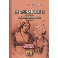 Les cahiers d'eliette (iii) suivi de contes & histoires de janti - countes e istoueres de janti (ii) - Eliette Dupouy