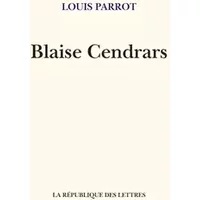 Blaise Cendrars - Louis Parrot