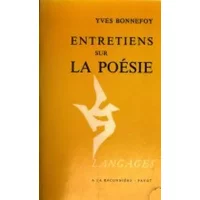 Entretiens sur la poésie - Yves Bonnefoy