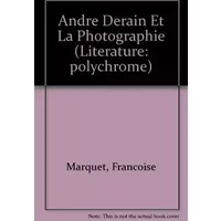 ANDRE DERAIN ET LA PHOTOGRAPHIE - Françoise Marquet