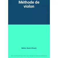 Méthode de violon - Baillot, Rode, Kreutz