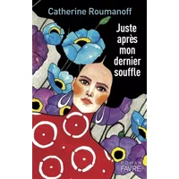 Juste après mon dernier souffle - Catherine Roumanoff