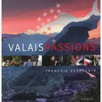 Valais passions - Francois Perraudin