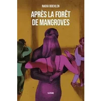 Apres la foret de mangroves - Boehlen Nadia