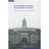 Les sphères du pénal avec Michel Foucault : Histoire et sociologie du droit de punir - Marco Cicchini, Michel Porret, Collectif