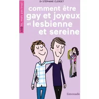 Comment être gay et rester joyeux ou lesbienne et sereine - Stéphane Clerget, Soledad Bravi
