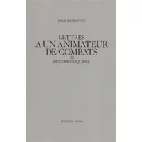Lettres à un animateur de combats de densités liquides : Correspondance de Jean Dubuffet à Pierre Carbonel - Jean Dubuffet, Pierre Carbonel