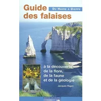 Guide des falaises du Havre à Dieppe - Jacques Ragot
