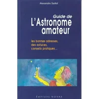GUIDE DE L'ASTRONOME AMATEUR - Alexandre Saillol