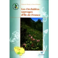 Les Orchidées sauvages d'Ile-de-France - P. Pernot, F. Dusak