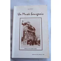 Un musée bourgeois : Histoire d'une famille tulliste - Paul Toinet