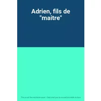 Adrien, fils de "maitre"