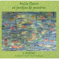 Mille fleurs et jardins de peintres - Ecoles de Saint-Jean de Braye