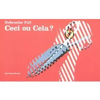 Ceci ou cela ? - Dobroslav Foll