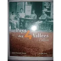 Au pays des 4 vallées: l'album ( Ardèche; Bourges, Fontaulière, Lignon), 2011 - JF Lacour André Rouy