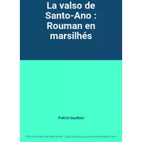 La valso de Santo-Ano : Rouman en marsilhés - Patrìci Gauthier