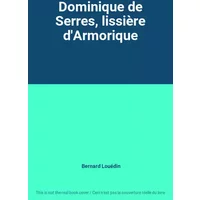 Dominique de Serres, lissière d'Armorique - Bernard Louédin