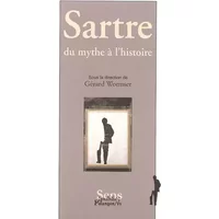 Sartre : Du mythe à l'histoire - Gérard Wormser, Collectif