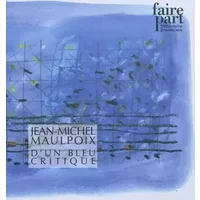 Jean-michel maulpoix : d'un bleu critique n 28/29 - Collectf