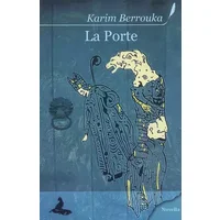 La Porte : Petit conte sans philosophie - Karim Berrouka, Alain Valet