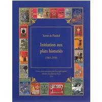Initiation aux plats historiés: Le Cartonnage d'Art dans le livre français (1865-1939), le décor et l'histoire - Xavier de Planhol