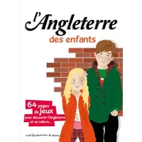 L'Angleterre des enfants : 64 pages de jeux pour découvrir l'Angleterre et sa culture...
