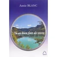 Tu as bien fait de vivre - Annie Blanc