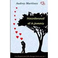 Maintenant et à jamais - Audrey Martinez