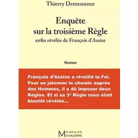 Enquête sur la troisième règle enfin révélée de François d'Assise - Thierry Demessence