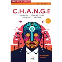 CHANGE: MANAGER LES TRANSITIONS HUMAINES ET AU-DELA - M. GUILLAUME BROULT