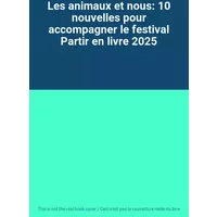 Les animaux et nous: 10 nouvelles pour accompagner le festival Partir en livre 2025