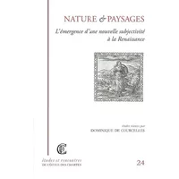 Nature et paysages : L'émergence d'une nouvelle subjectivité à la Renaissance - Dominique de Courcelles